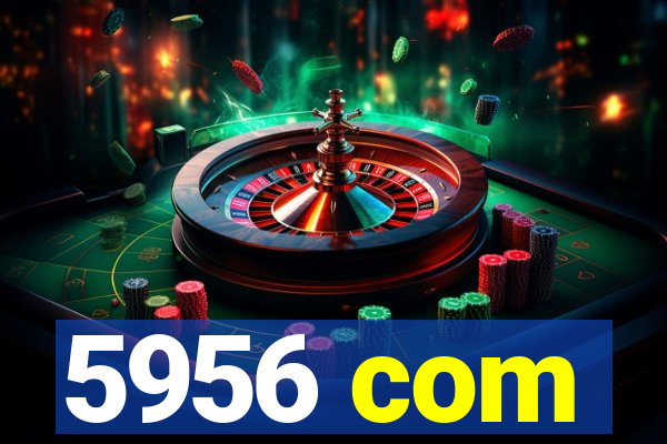 5956 com